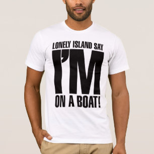 I'm on a Boat T-Shirt