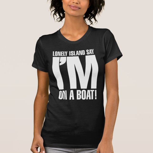 I'm on a Boat T-Shirt (Front)