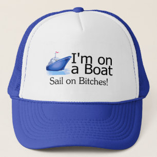 Im On A Boat Trucker Hat