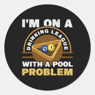 Im On A Drinking League With A Pool Problem Billia Classic Round Sticker