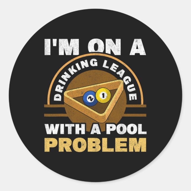Im On A Drinking League With A Pool Problem Billia Classic Round Sticker (Front)