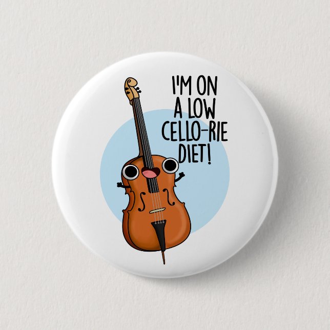 I'm On A Low Cello-rie Diet Funny Cello Pun  6 Cm Round Badge (Front)