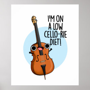 I'm On A Low Cello-rie Diet Funny Cello Pun Poster