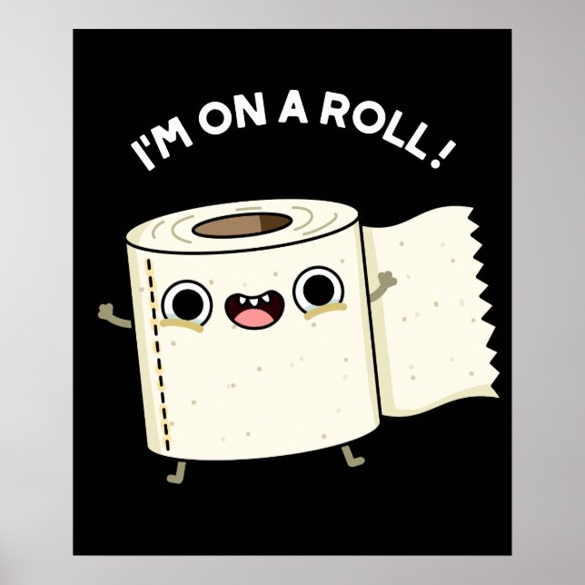 I'm On A Roll Funny Toilet Paper Pun Dark BG Poster (Front)