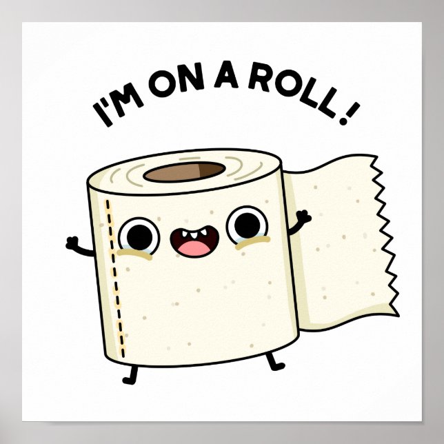 I'm On A Roll Funny Toilet Paper Pun  Poster (Front)