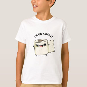 I'm On A Roll Funny Toilet Paper Pun  T-Shirt