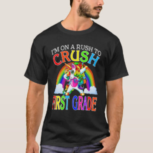 I'm On A Rush To Crush First Grade Unicorn Back To T-Shirt
