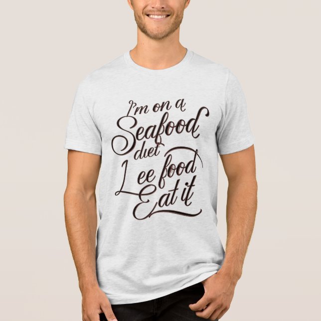 I'm On A Seafood Diet Lee Foot Eat It Tri-Blend Shirt (Front)