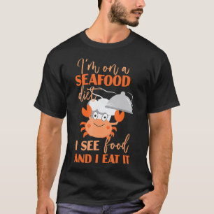 I'm On A Seafood Diet Shellfish Sea food  T-Shirt