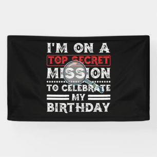 I'm On A Top Secret Mission To Celebrate Birthday Banner