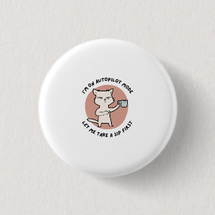 I'm on autopilot mode funny Cat 3 Cm Round Badge