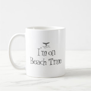 I'm On Beach Time Whale Tale and Fun Quote Coffee Mug