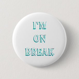 I'm on break buttons, customise 6 cm round badge