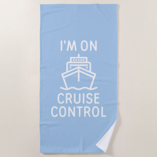 I'm On Cruise Control Beach Towel