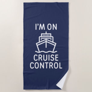 I'm On Cruise Control Beach Towel