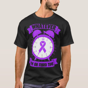 I'm On Fibro Time Fibromyalgia Awareness  T-Shirt