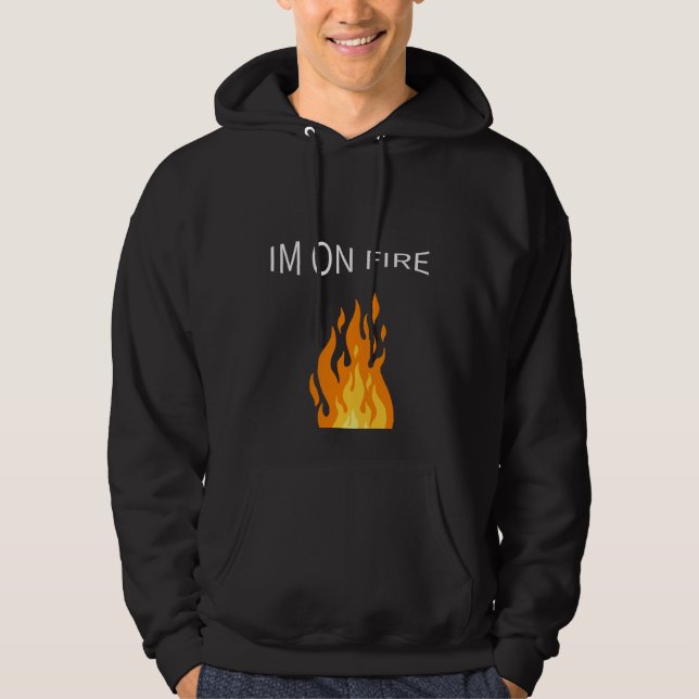 I'm On Fire Gift Hoodie (Front)