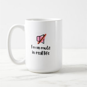 I'm On Mute In Real Life Graphic Coffee Mug