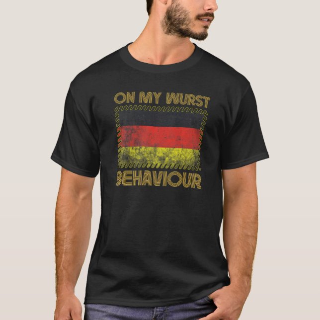 I'm On My Wurst Behavior And I Don't Give A Schnit T-Shirt (Front)