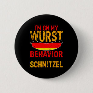 I'm On My Wurst Behavior I Dont Give A Schnitzel  6 Cm Round Badge