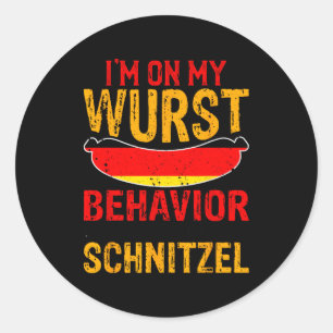 I'm On My Wurst Behavior I Dont Give A Schnitzel  Classic Round Sticker
