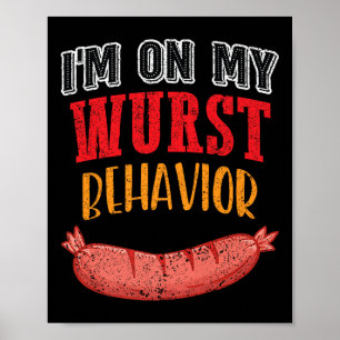 Im On My Wurst Behaviour Bbq Grill Sausage Beer Pr Poster
