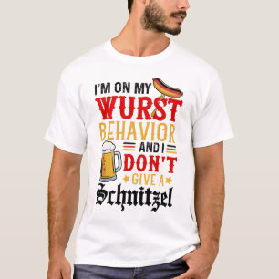 I'm On My Wurst Behaviour I Dont Give A Schnitzel  T-Shirt
