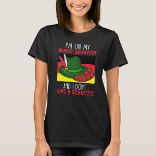 I'm On My Wurst Behaviour I Dont Give A Schnitzel T-Shirt