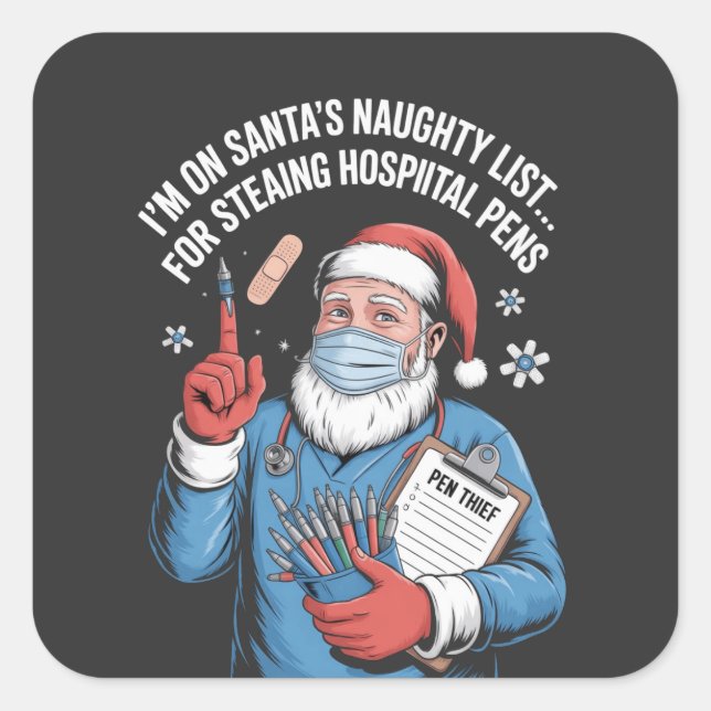 I'm On Santa Naughty List For Stealing Hospital Pe Square Sticker (Front)