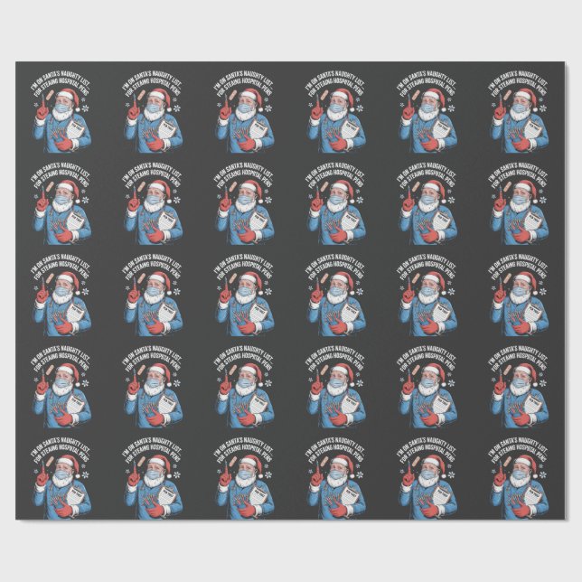 I'm On Santa Naughty List For Stealing Hospital Pe Wrapping Paper (Flat)