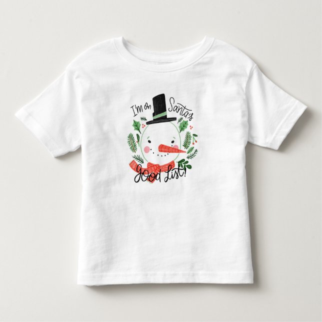 I'm on Santa's Good List Snowman Toddler T-shirt (Front)