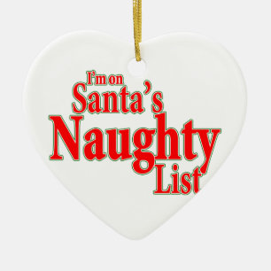 I'm on Santa's Naughty List Ceramic Ornament