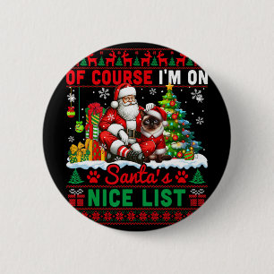 I'm On Santa's Xmas Nice List Sweater Santa Siames 6 Cm Round Badge