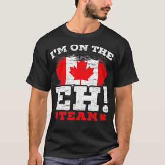 Im On The EH Team Canadian Canada Day Maple Leaf C T-Shirt