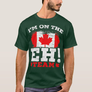 I'm On The EH Team Canadian Canada Day Maple Leaf T-Shirt