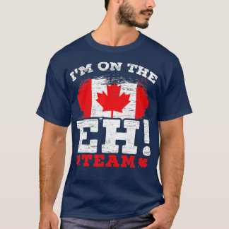 I'm On The EH Team Canadian Canada Day Maple Leaf  T-Shirt