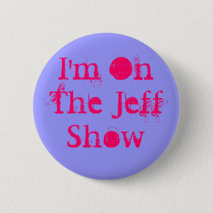 I'm On The Jeff Show 6 Cm Round Badge