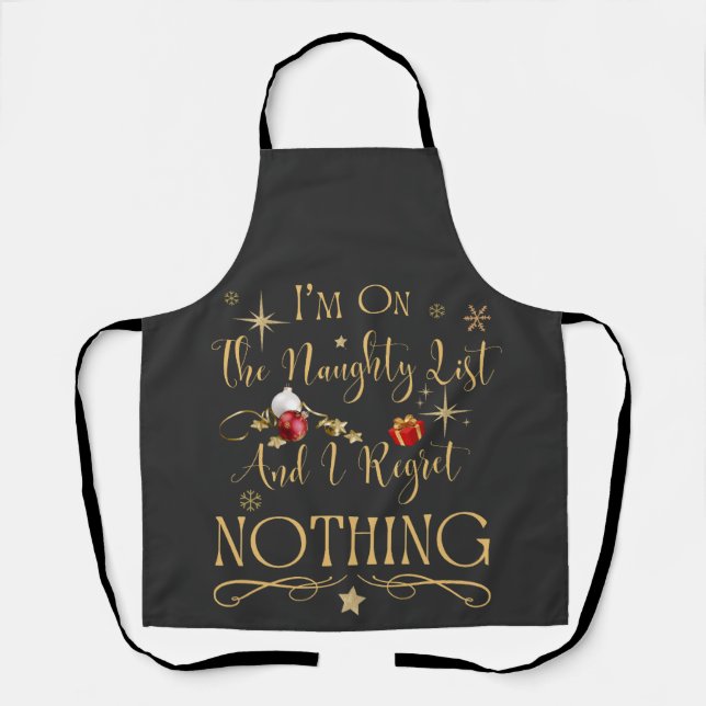 I'm On The Naughty List And I Regret Nothing  Apron (Front)
