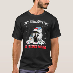 I'm On The Naughty List And I Regret Nothing Black T-Shirt