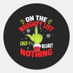 I'm On The Naughty List And I Regret Nothing Funny Classic Round Sticker