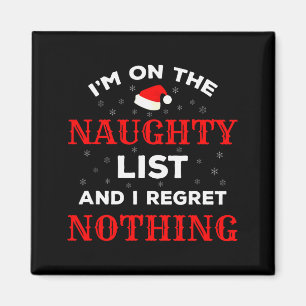 I'm On The Naughty List And I Regret Nothing Funny Magnet