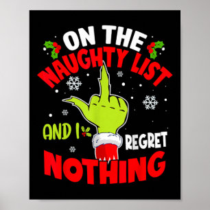 I'm On The Naughty List And I Regret Nothing Funny Poster