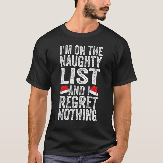I'm On The Naughty List And I Regret Nothing Pajam T-Shirt (Front)