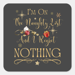 I'm On The Naughty List And I Regret Nothing   Square Sticker