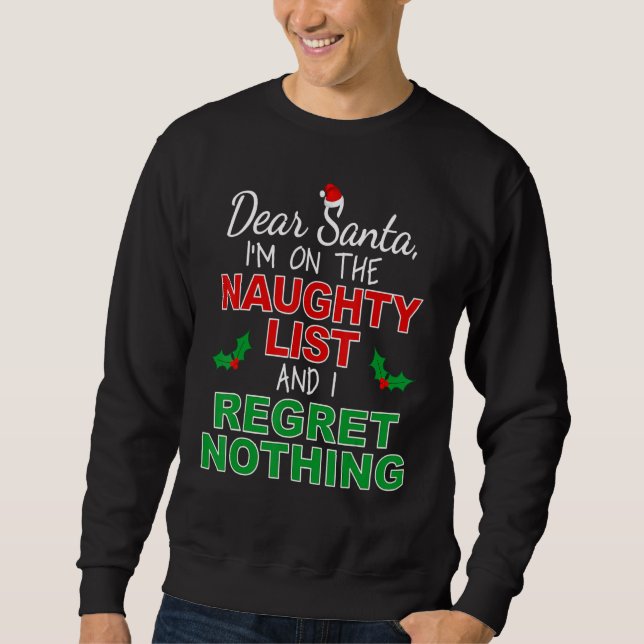 I'm on the Naughty List and I Regret Nothing Sweatshirt (Front)