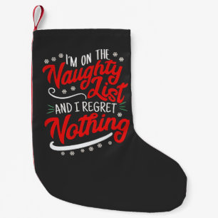 I'm on the Naughty List and I Regret Nothing Xmas Small Christmas Stocking