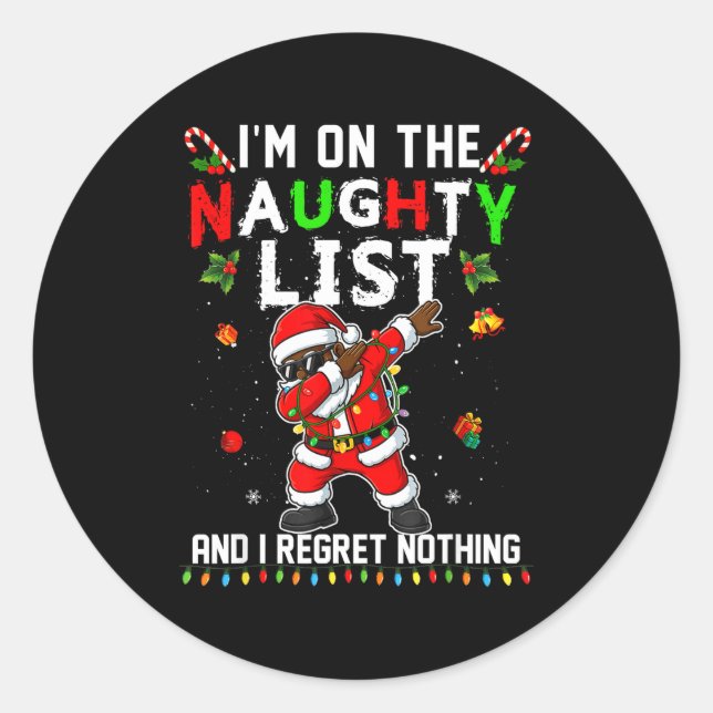 I'm On The Naughty List Christmas Santa Claus Blac Classic Round Sticker (Front)