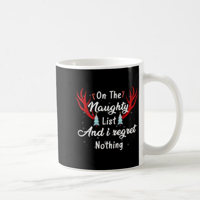 I'm On The Naughty List I Regret Nothing Funny Chr Coffee Mug (Right)