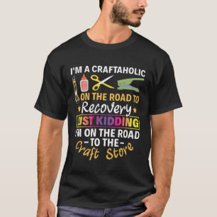 I'm On The Road To The Craft Store Scrapbook Scrap T-Shirt