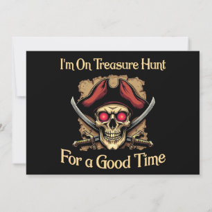 I'm On Treasure Hunt For a Good Time Funny Pirates Invitation